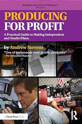 Producing For Profit: A Practical Guide To Making Independent And Studio Films-..