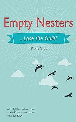 Empty Nesters:... Lose The Guilt!-..