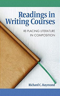 Readings In Writing Courses: Re-Placing Literature In Composition (Hc)-..