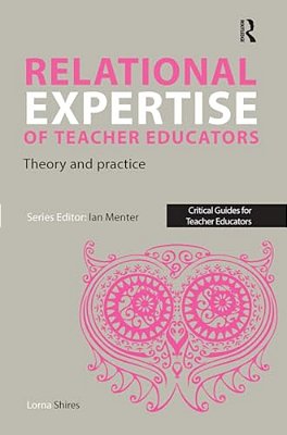Relational Expertise Of Teacher Educators: Theory And Practice-..