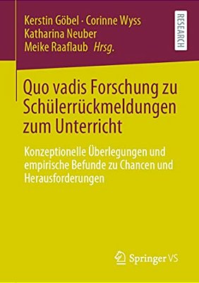 Quo Vadis Forschung Zu Schülerrückmeldungen Zum Unterricht: Konzeptionelle Überlegungen Und Empirische Befunde Zu Chancen Und Herausforderungen-..