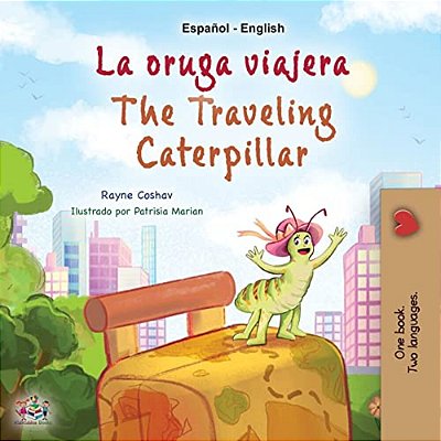 The Traveling Caterpillar (Spanish English Bilingual Children's Book)-..