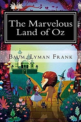 The Marvelous Land Of Oz: The Oz Books #2-..