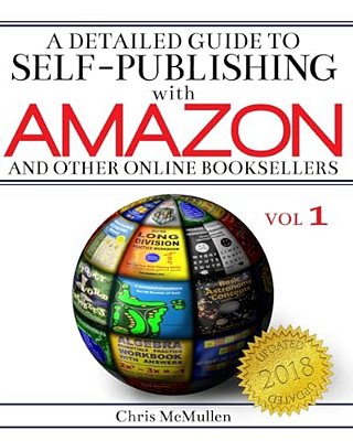A Detailed Guide To Self-Publishing With Amazon And Other Online Booksellers: How To Print-On-demand With Createspace & Make Ebooks For Kindle & Other-..