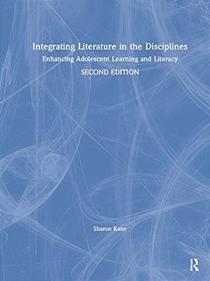 Integrating Literature In The Disciplines: Enhancing Adolescent Learning And Literacy-..