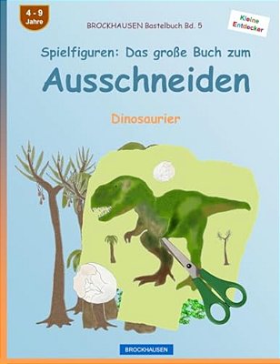 Brockhausen Bastelbuch Bd. 5 - Spielfiguren: Das Große Buch Zum Ausschneiden: Dinosaurier-..