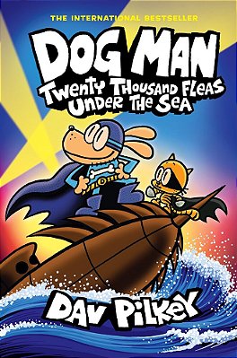 Dog Man: Twenty Thousand Fleas Under The Sea: A Graphic Novel (Dog Man #11): From The Creator Of Captain Underpants-..
