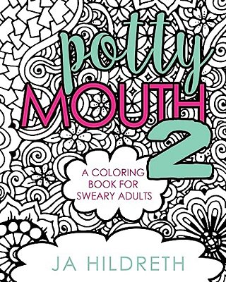 Potty Mouth 2: A Coloring Book For Sweary Adults-..