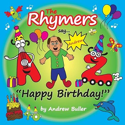 The Rhymers Say..."happy Birthday!": Andrew-..