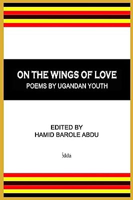 On The Wings Of Love: Poems By Ugandan Youth-..