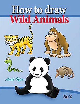 How To Draw Lion, Eagle Bears And Other Wild Animals: How To Draw Wild Animals Step By Step. In This Drawing Book There Are 32 Pages That Will Teach Y-..
