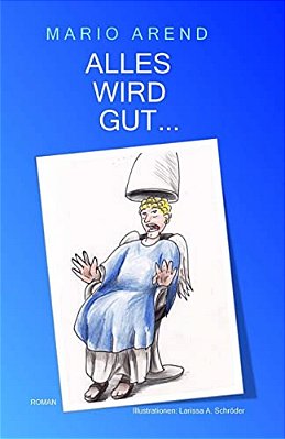 Alles Wird Gut... -..