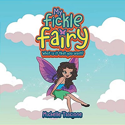 My Fickle Fairy: What Is It That You Want?-..