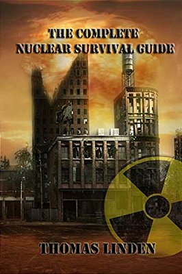 The Complete Nuclear Survival Guide: The Complete Nuclear Survival Guide-..
