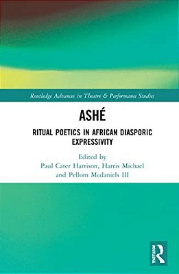 Ashé: Ritual Poetics In African Diasporic Expression-..