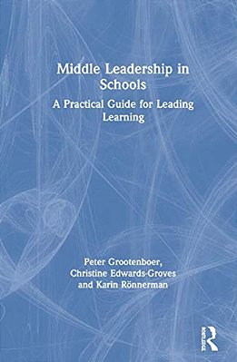 Middle Leadership In Schools: A Practical Guide For Leading Learning-..