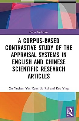A Corpus-Based Contrastive Study Of The Appraisal Systems In English And Chinese Scientific Research Articles-..