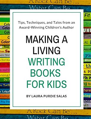 Making A Living Writing Books For Kids: Tips, Techniques, And Tales From A Working Children's Author-..