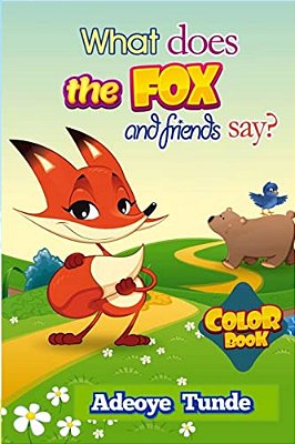 What Does The Fox And Friends Say: Color Book-..