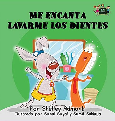 Me Encanta Lavarme Los Dientes: I Love To Brush My Teeth (Spanish Edition)-..