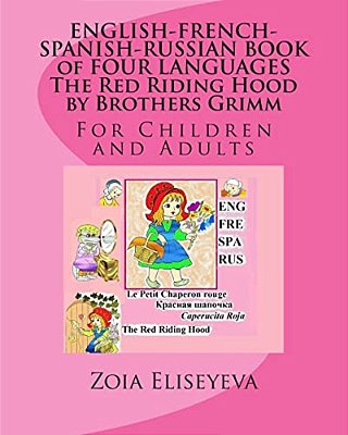 English-French-spanish-russian Book Of Four Languages The Red Riding Hood By Brothers Grimm: For Children And Adults-..