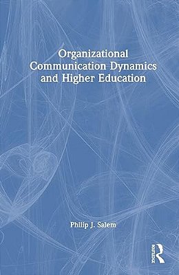 Organizational Communication Dynamics And Higher Education-..