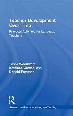 Teacher Development Over Time: Practical Activities For Language Teachers-..