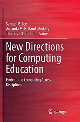 New Directions For Computing Education: Embedding Computing Across Disciplines-..