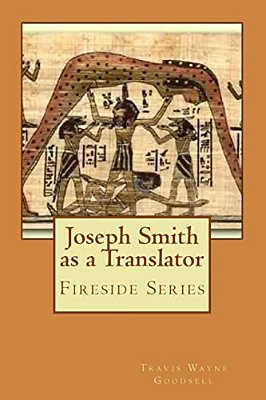 Joseph Smith As A Translator: Fireside Series-..