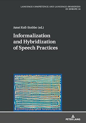 Informalization And Hybridization Of Speech Practices: Polylingual Meaning-Making Across Domains, Genres, And Media-..