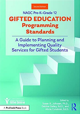 Nagc Pre-K-grade 12 Gifted Education Programming Standards: A Guide To Planning And Implementing Quality Services For Gifted Students-..