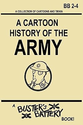 Buster's Battery: A Cartoon History Of The Army-..