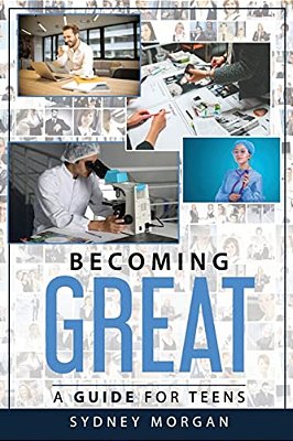 Becoming Great: A Guide For Teens-..