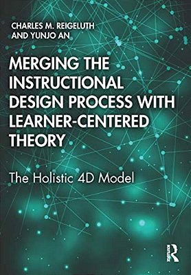 Merging The Instructional Design Process With Learner-Centered Theory: The Holistic 4D Model-..