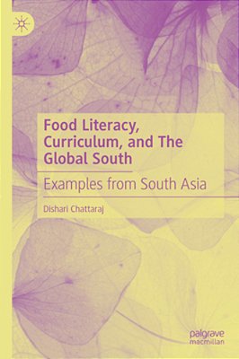 Food Literacy, Curriculum, And The Global South: Examples From South Asia-..