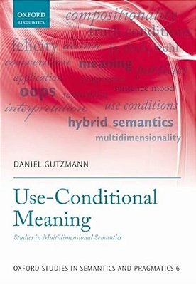 Use-Conditional Meaning: Studies In Multidimensional Semantics-..
