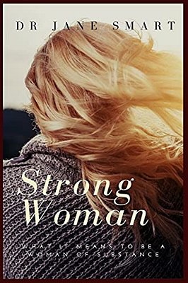 Strong Woman: What It Means To Be A Woman Of Substance-..