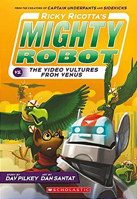 Ricky Ricotta's Mighty Robot Vs. The Video Vultures From Venus (Ricky Ricotta's Mighty Robot #3): Volume 3-..