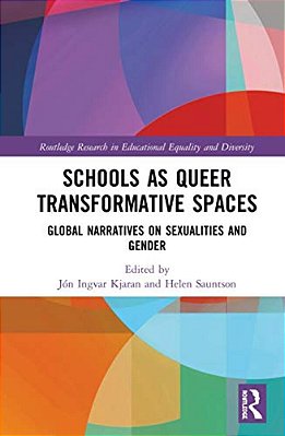 Schools As Queer Transformative Spaces: Global Narratives On Sexualities And Gender-..