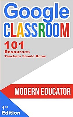 Google Classroom: 101 Resources Teachers Should Know-..