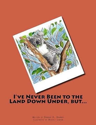 I'Ve Never Been To The Land Down Under, But... -..