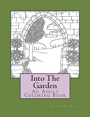Into The Garden: Adult Coloring Book-..