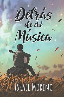 Detrás De Mi Música: Una Comedia Romántica Musical-..