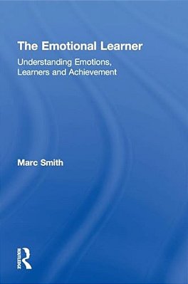 The Emotional Learner: Understanding Emotions, Learners And Achievement-..