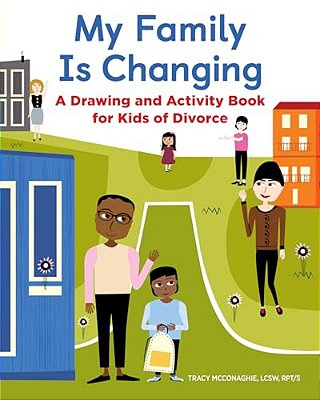 My Family Is Changing: A Drawing And Activity Book For Kids Of Divorce-..