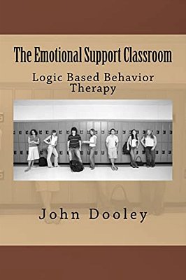 The Emotional Support Classroom: Logic Based Behavior Therapy-..