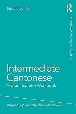 Intermediate Cantonese: A Grammar And Workbook-..