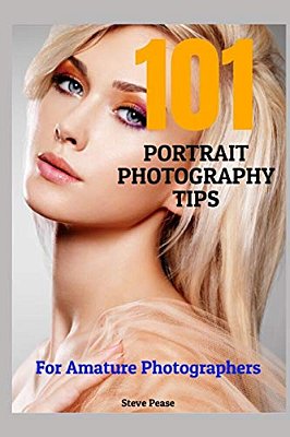 101 Portrait Photography Tips: For Amateur Photographers-..