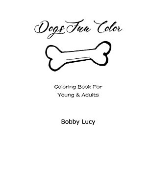 Dogs Fun Color: Coloring Book For Young And Adults-..