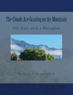 The Clouds Are Grazing On The Mountain: 365 Days With A Metaphor-..